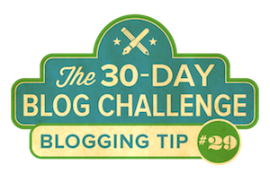 30-Day Blog Challenge Tip #29: Be Consistent