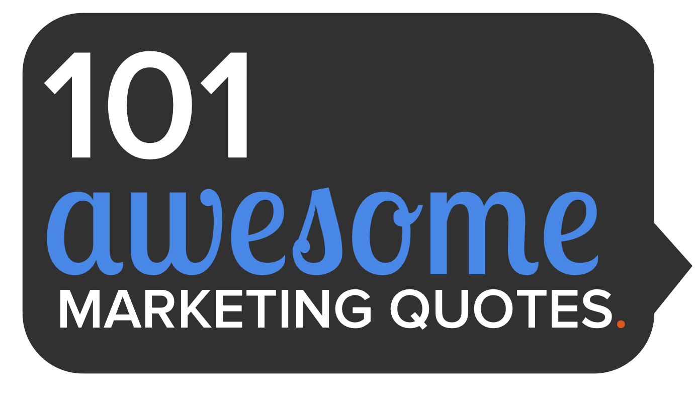 101 Awesome Marketing Quotes from Thought Leaders