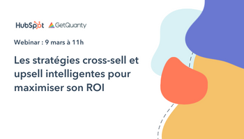 Les stratégies cross-sell et upsell intelligentes pour maximiser son retour sur investissment