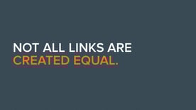 Not all links are created equal.