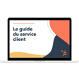 Guide gratuit : service client