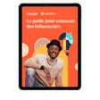 Le guide pour contacter des influenceurs