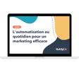 Le guide du marketing automation 
