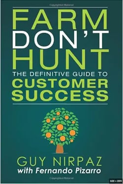 Farm Dont Hunt, The Definitive Guide to Customer Success by Guy Nirpaz, Fernando Pizarro