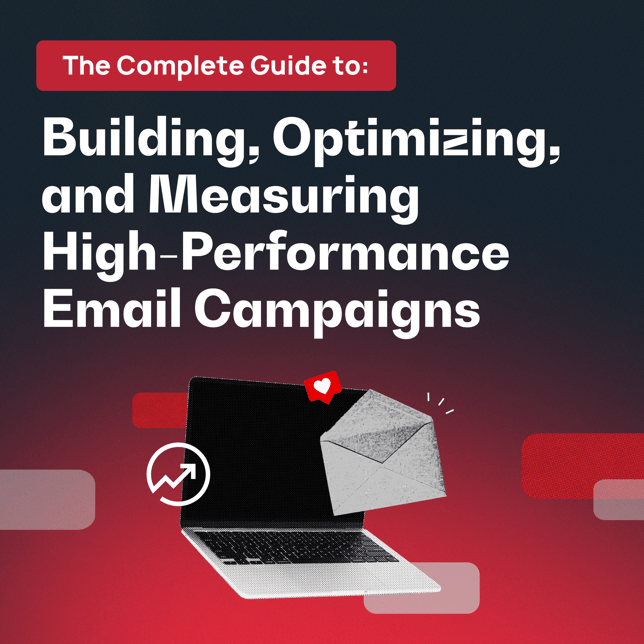 Featured Image - The Complete Guide to Building, Optimizing, and Measuring High-Performance Email Campaigns
