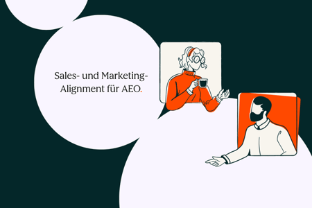 Marketing und Sales sprechen über AEO