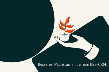 Unternehmen verzeichnen besseres Wachstum mit einem B2B CRM 