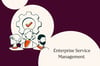 Enterprise Service Management