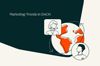 Weltkugel im Bild zeigt die globale Verknuepfung der Marketing Trends in DACH