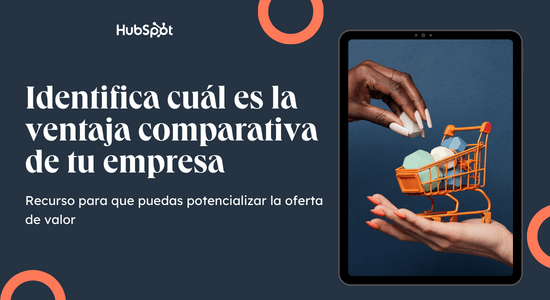 Identifica cuál es la ventaja comparativa de tu empresa