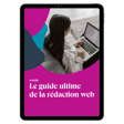 Le guide ultime de la rédaction web