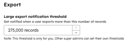 Image of the "Large export notification threshold" setting, set to "275,000 records."