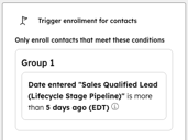 A workflow enrollment criteria based off of the contact property "Date entered 'Sales Qualified Lead.'"
