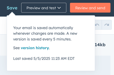 An image of the content editor for a marketing email, showing a pop-up dialog. The dialog, which originates from a "Save" button in the top left, states: "Your email is saved automatically whenever changes are made. A new version is saved every 5 minutes." It also contains a blue link to "See version history."