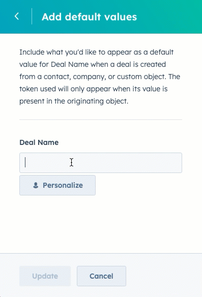 A HubSpot panel titled 'Add default values' for Deal Name. It shows an input field for 'Deal Name' and an option to personalize with a token. Also present are 'Update' and 'Cancel' buttons.