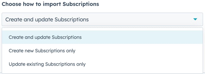 HubSpot import options: Dropdown menu with choices for importing Subscriptions, like 'Create and update Subscriptions', 'Create new Subscriptions only', or 'Update existing Subscriptions only'.
