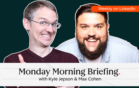 Monday Morning Briefing - kyle jepson and max cohen