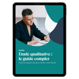 Étude qualitative : le guide complet