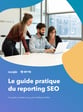 Le guide du reporting SEO
