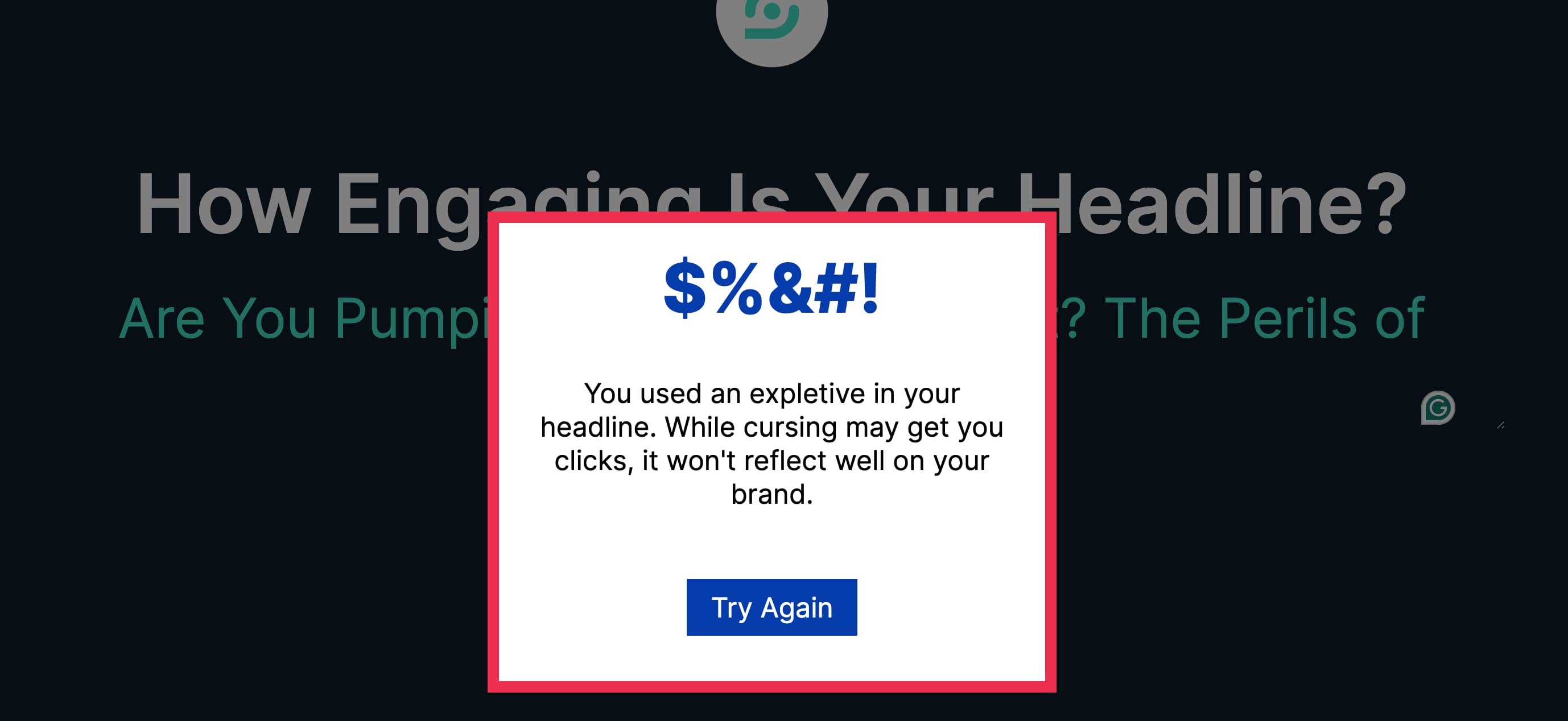 You used an expletive in your headline. While cursing may get you clicks, it wont reflect well on your brand. Try again.