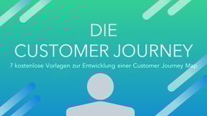 7 Vorlagen zur Entwicklung einer Customer Journey Map