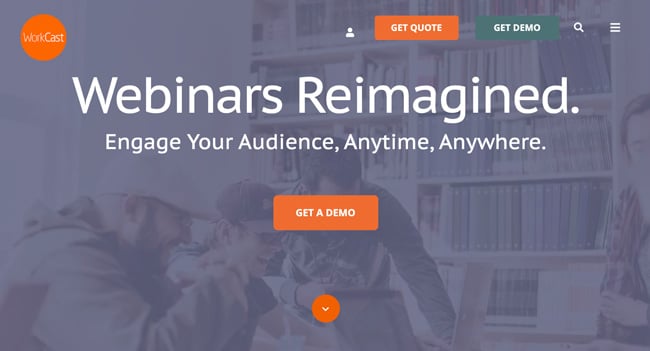 WorkCast Website homepage with a faded grey background overlay and picture  of a team smiling at a computer screen. Text on top says Webinars reimagined. Engage your audience  anytime anywhere. Get a demo. Several orange call-to-action buttons appear