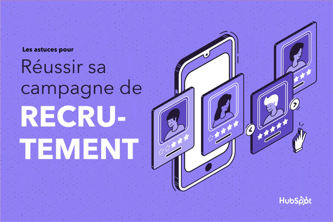 les astuces pour réussir sa campagne de recrutement par hubspot