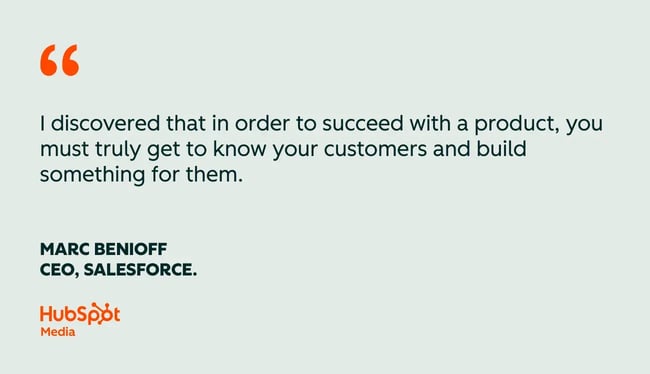 customer success quotes, i discovered that in order to succeed with a product, you must truly get to know your customers and build something for them.