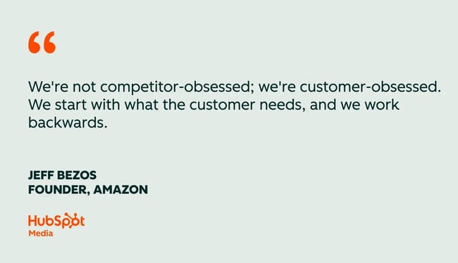 customer success quotes, were not competitor-obsessed; were customer-obsessed. we start with what the customer needs, and we work backwards.