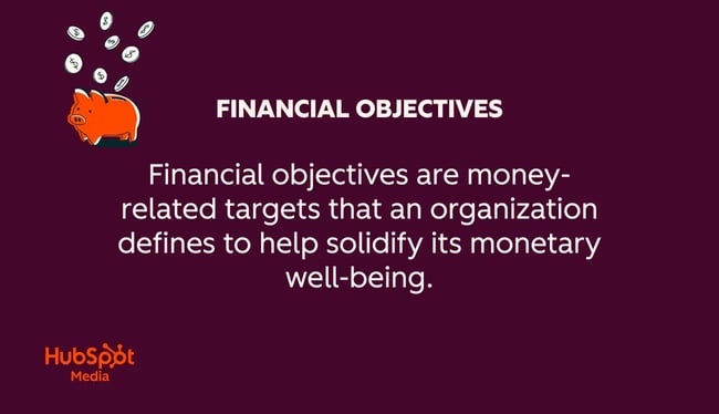 goals vs objectives: financial objectives are money-related targets that an organization defines to help solidify its monetary well-being