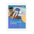 Guide du marketing sur Facebook