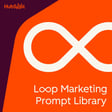 loop marketing prompt library