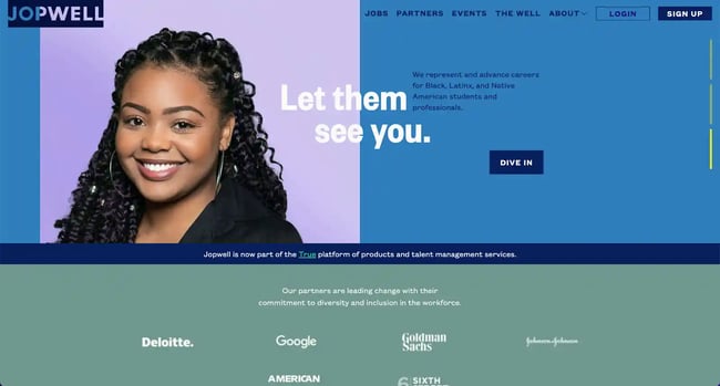  Jopwell is a space for Black, Latinx, and Native American students and professionals to find help with career advancement. 