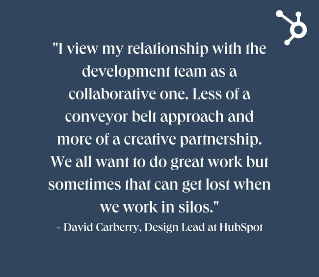 website redesign survey questions: White text on navy background with a quote that reads: "I view my relationship with the development team as a collaborative one. Less of a conveyor belt approach and more of a creative partnership. We all want to do great work but sometimes that can get lost when we work in silos." - David Carberry, Design Lead at ̽ѡ 