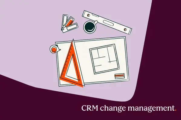 CRM change management: A practical guide for leaders