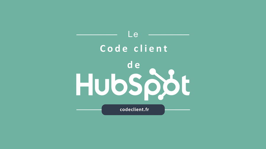 Le Code client de HubSpot : 10 conseils pour améliorer la relation et le service client