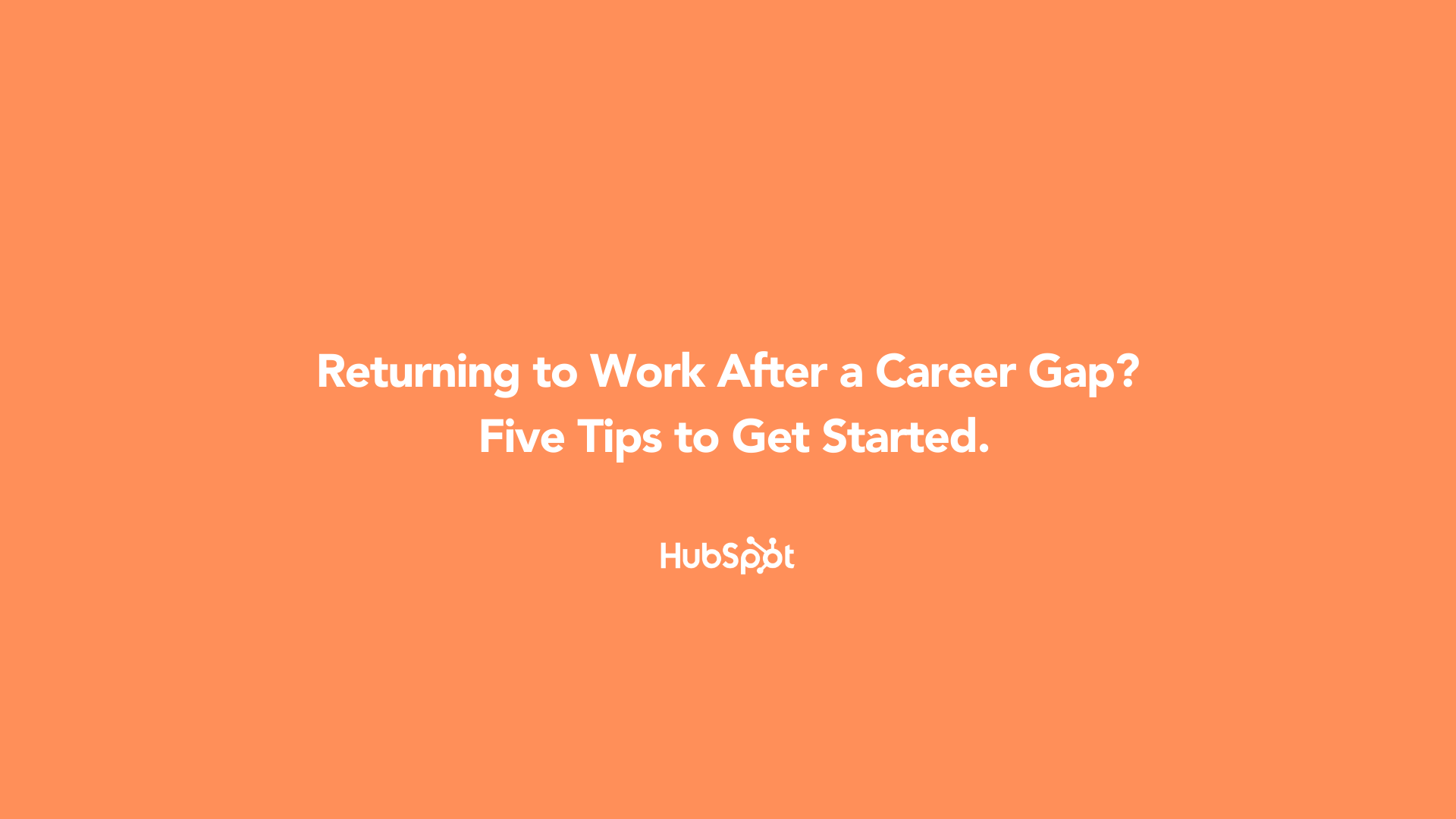 Returning to Work After a Career Gap? Five Tips to Get Started.