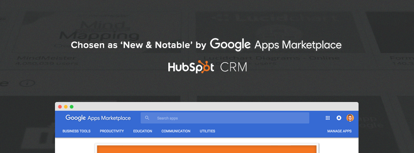 HUBSPOT CRM FEATURED AS A NEW AND NOTABLE APP IN GOOGLE’S APPS MARKETPLACE