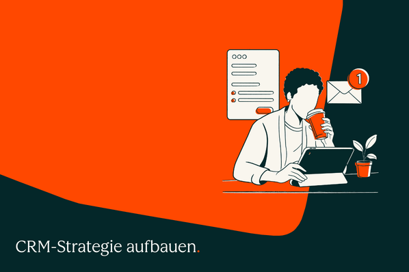 7 Tipps für Ihre CRM-Strategie (inkl. wichtiger KI-Features)