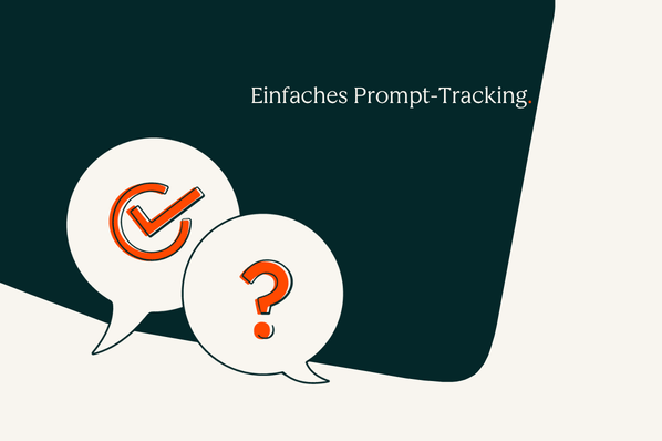 So verfolgen Sie mit nur wenigen Prompts Ihre KI-Sichtbarkeit