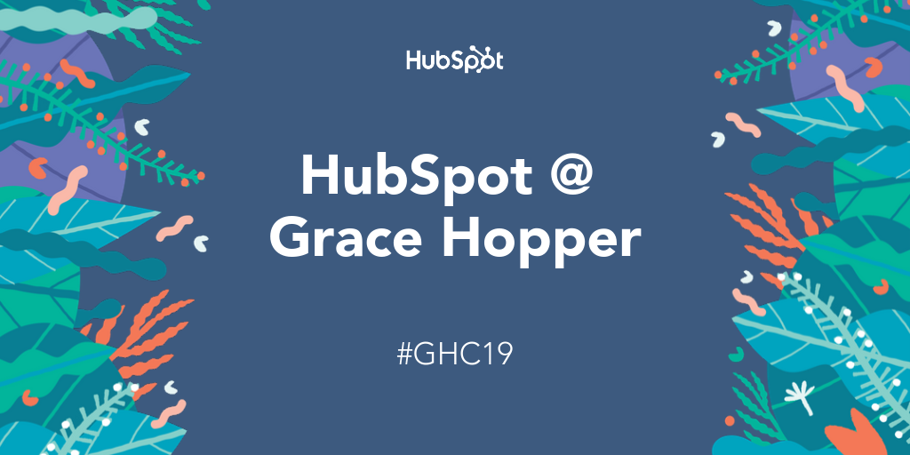 HubSpot Proudly Sponsors the 2019 Grace Hopper Celebration