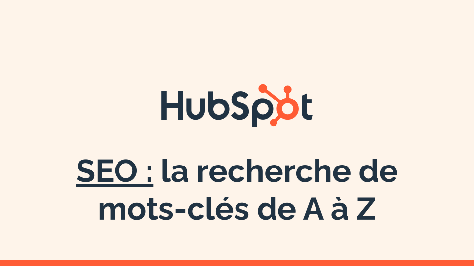 Guide HubSpot pour la recherche de mots-clés