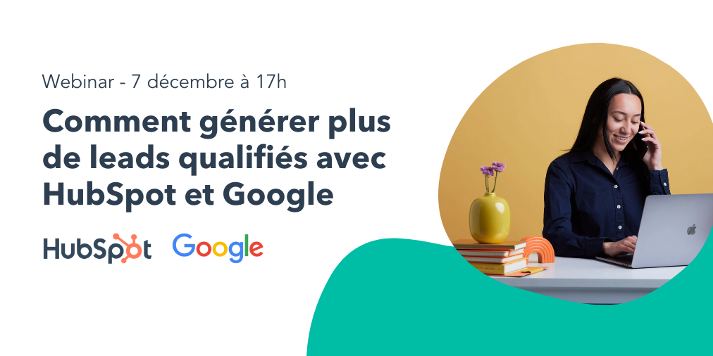 Webinar : comment générer plus de leads qualifiés avec HubSpot et Google