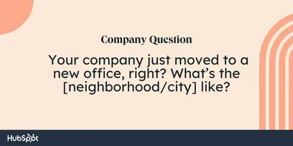 sales rapport building questions: your company just moved to a new office, right? what's the [neighborhood/city] like?