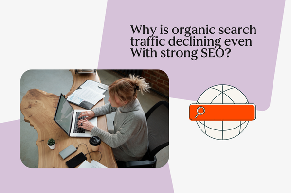 Why is organic search traffic declining even with strong SEO?