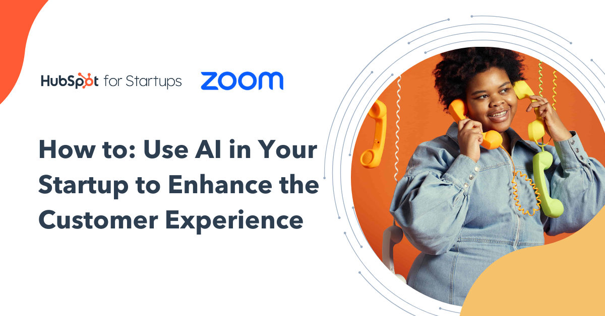 How to: Use AI in Your Startup to Enhance the Customer Experience