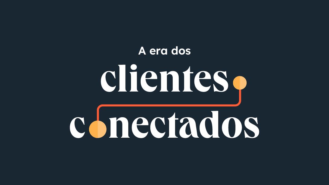 a era dos clientes conectados