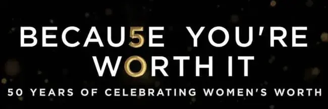 Becau5e youre w0rth it. 50 years of celebrating womens worth.