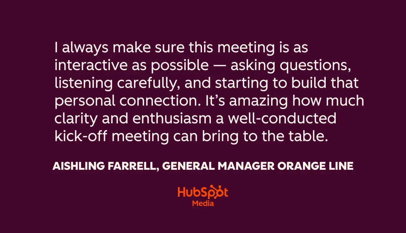 quote from aishling farrel on client onboarding: “i always make sure this meeting is as interactive as possible — asking questions, listening carefully, and starting to build that personal connection. it’s amazing how much clarity and enthusiasm a well-conducted kick-off meeting can bring to the table.”
