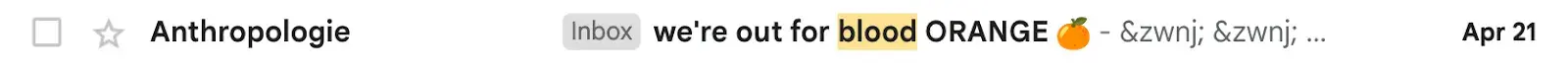 Email subject line: Were out for blood orange.